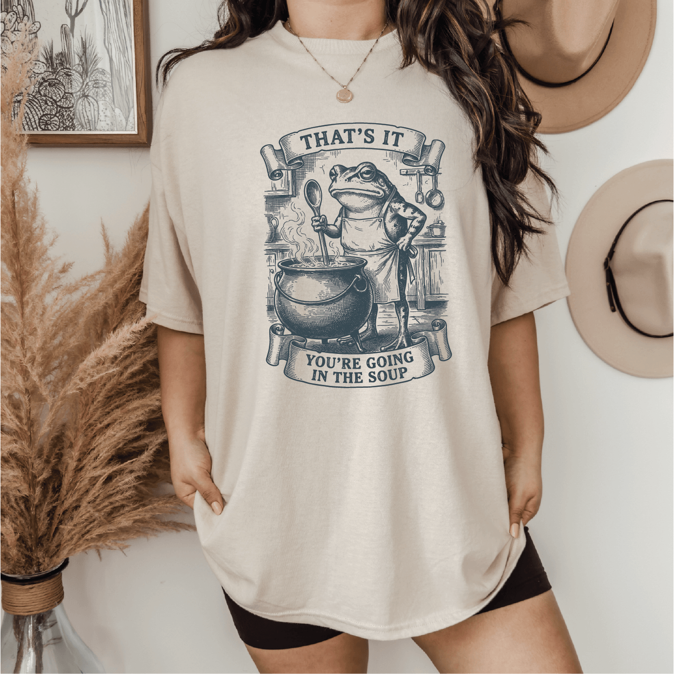 That' It You're Going In The Soup Screen Printed Tee