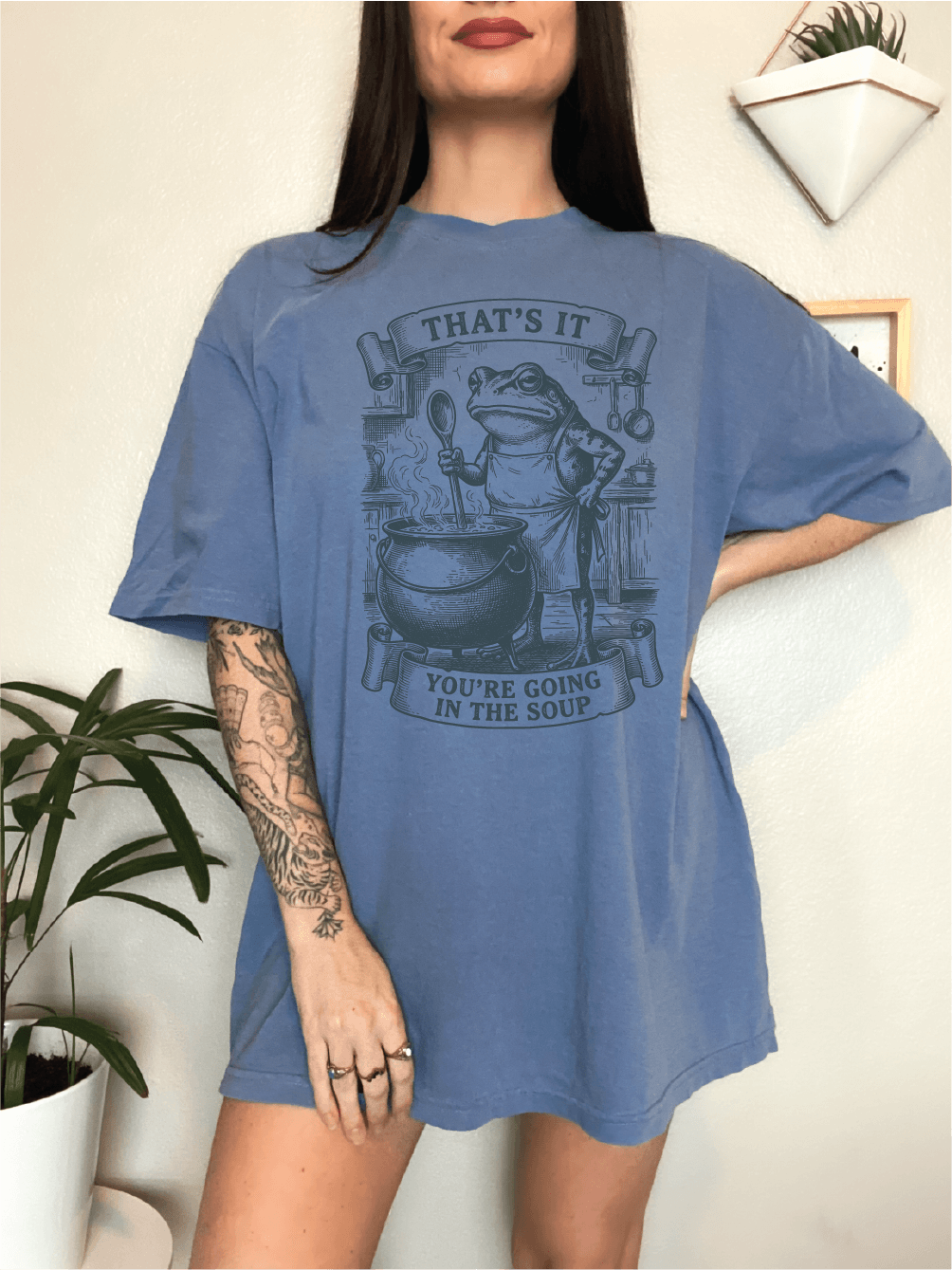 That' It You're Going In The Soup Screen Printed Tee