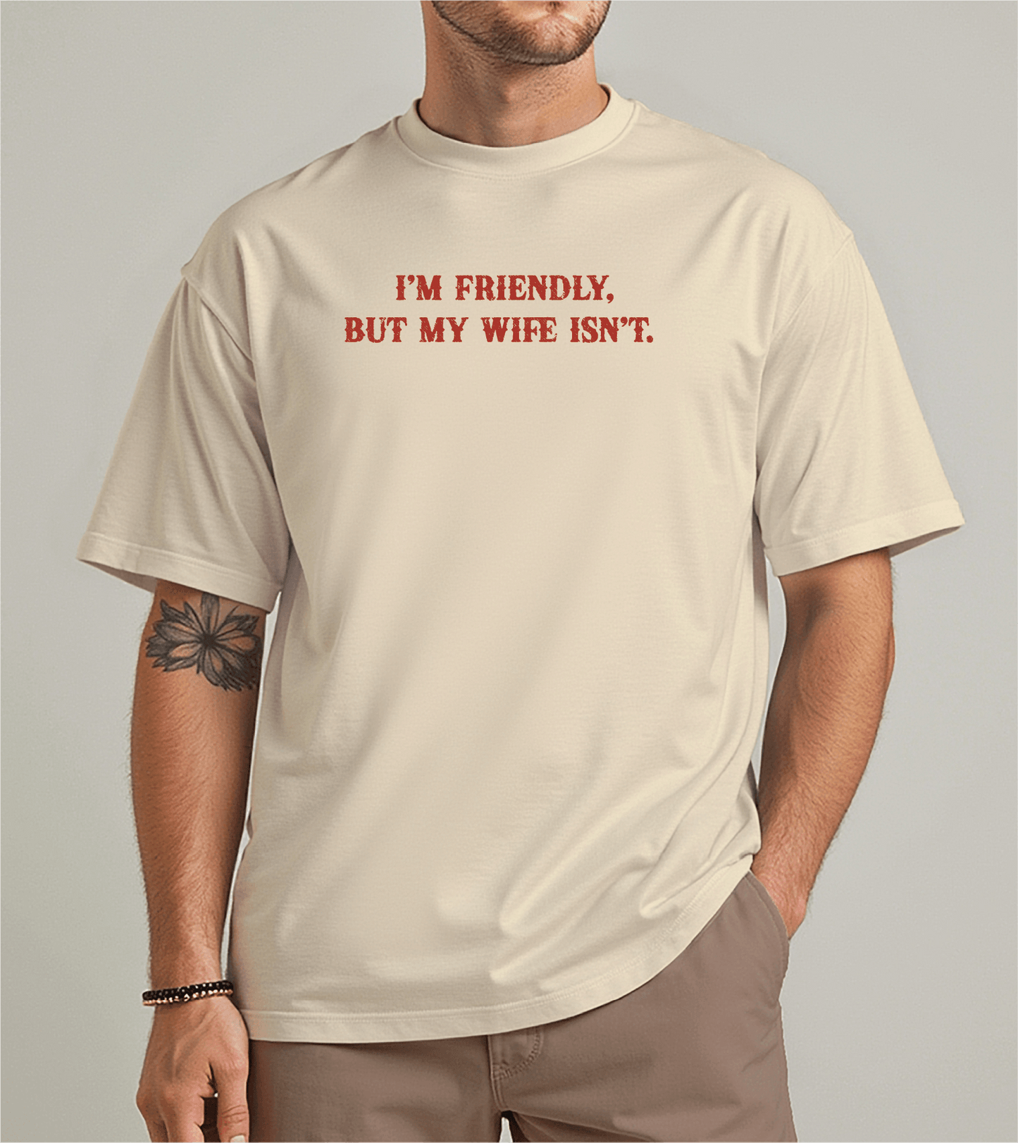 I'm Friendly But My Wife Isn't Unisex Tee