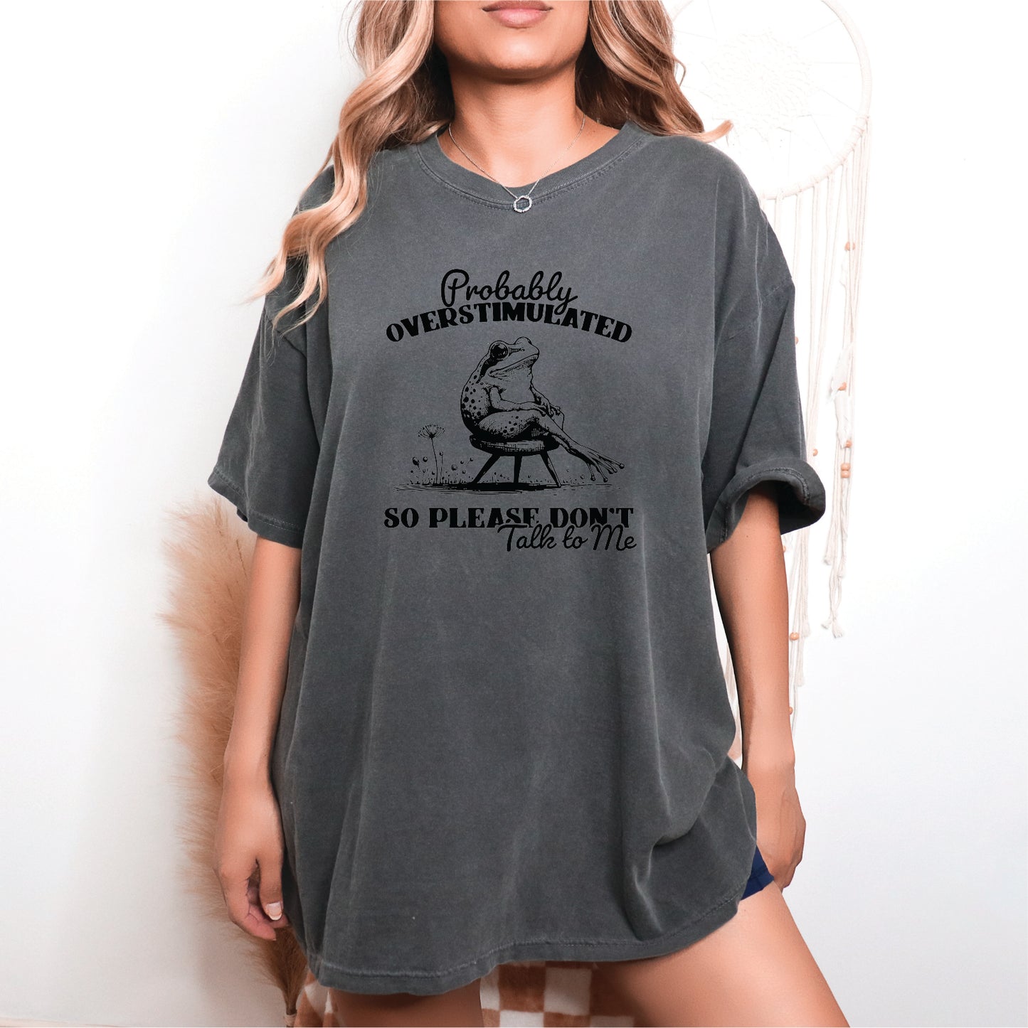 Ovestimulated, Don't Talk to Me Screen Printed Unisex Shirt