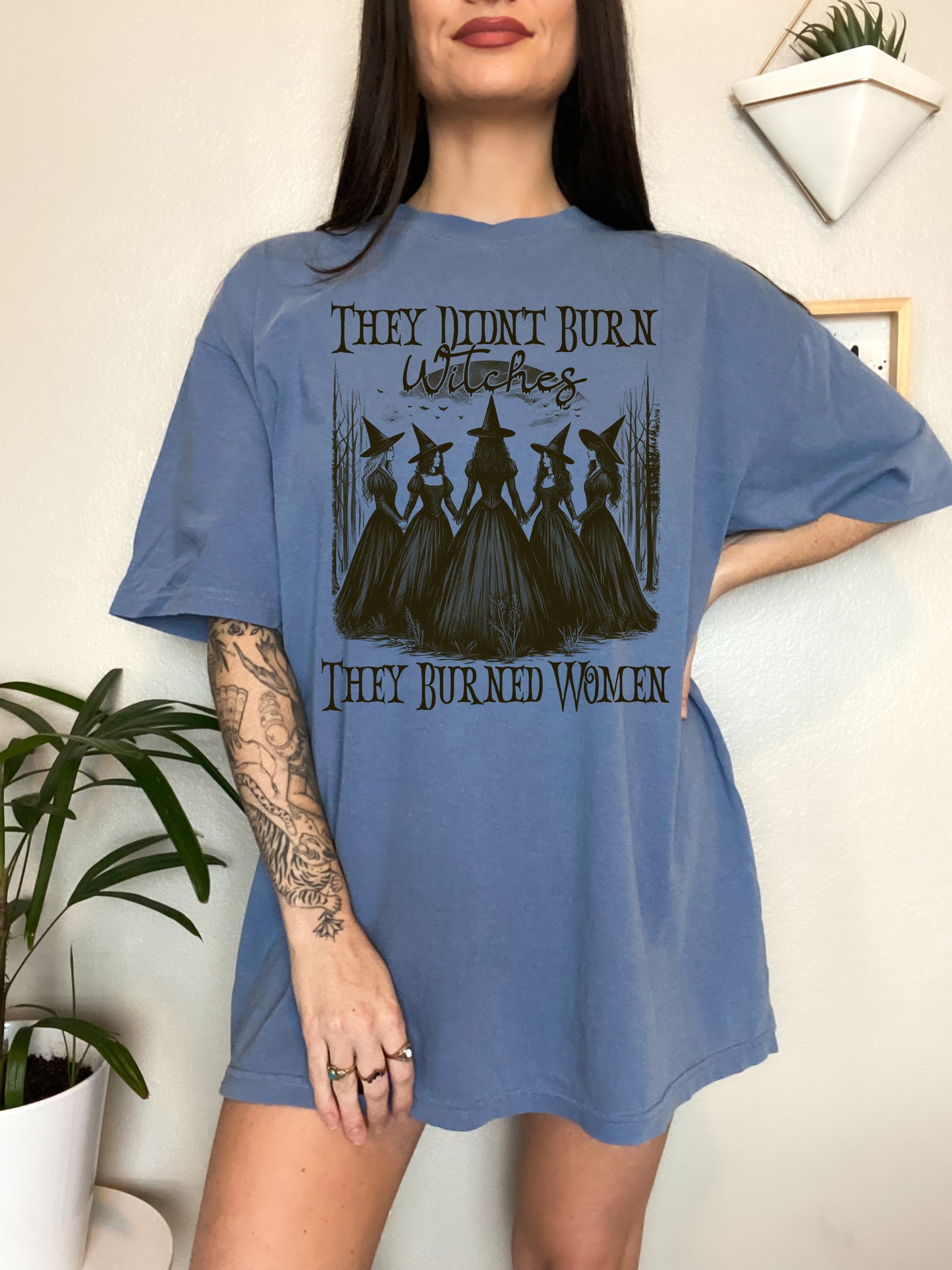They Didn't Burn Witches They Burned Women Feminist Witch Unisex Screen Printed Tee