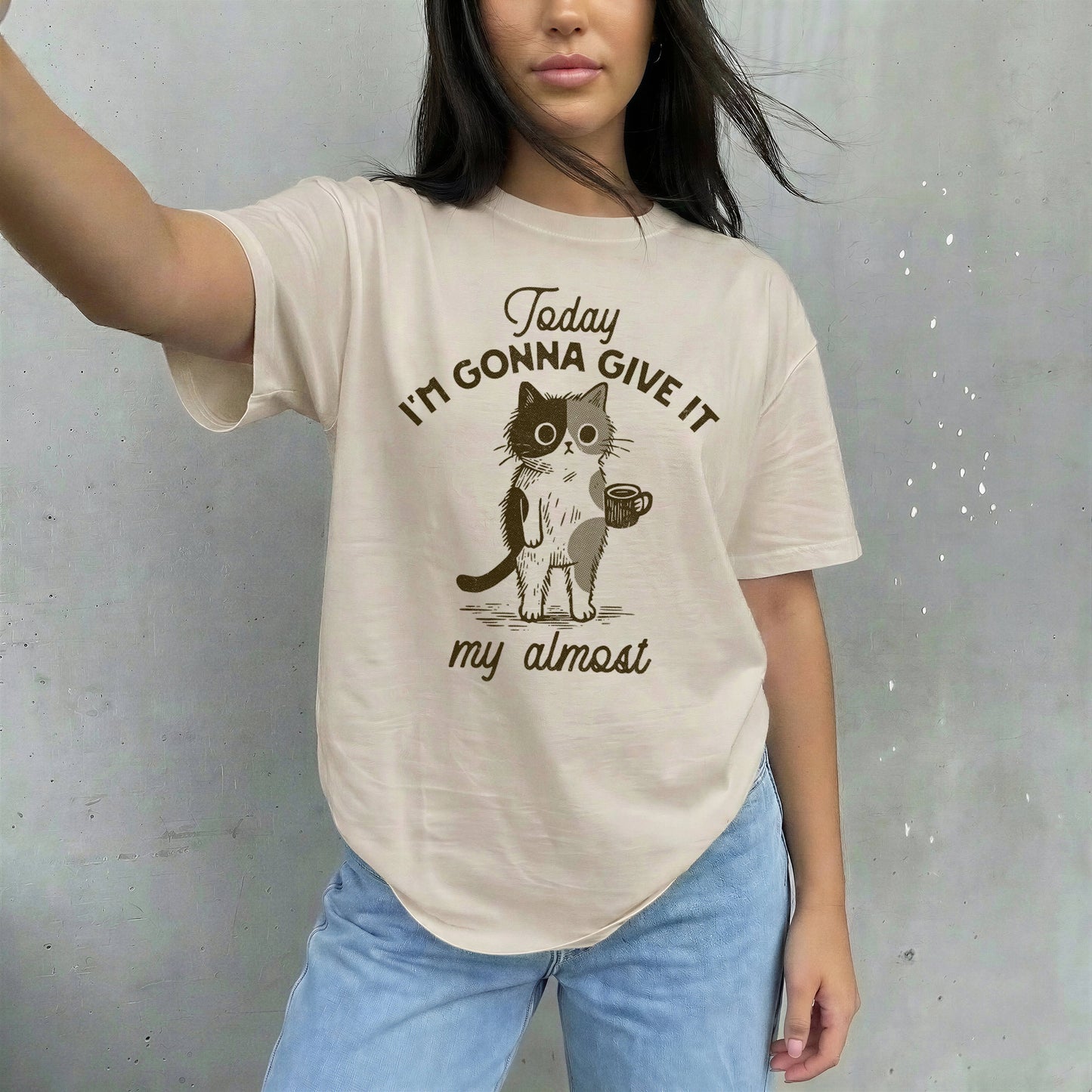 Today I'm Gonna Give It My Almost Unisex Shirt