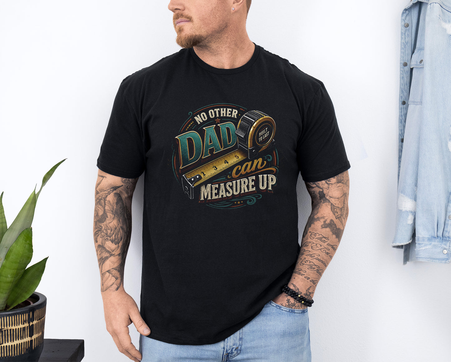 No Other Dad Can Measure Up Tee