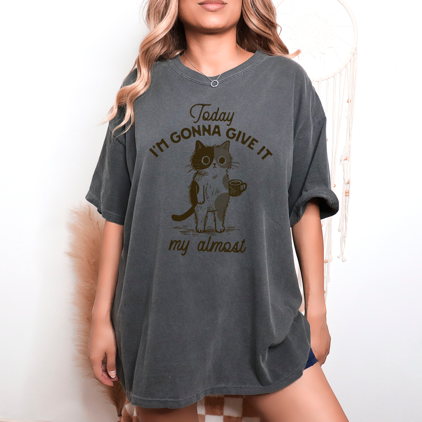 Today I'm Gonna Give It My Almost Unisex Shirt