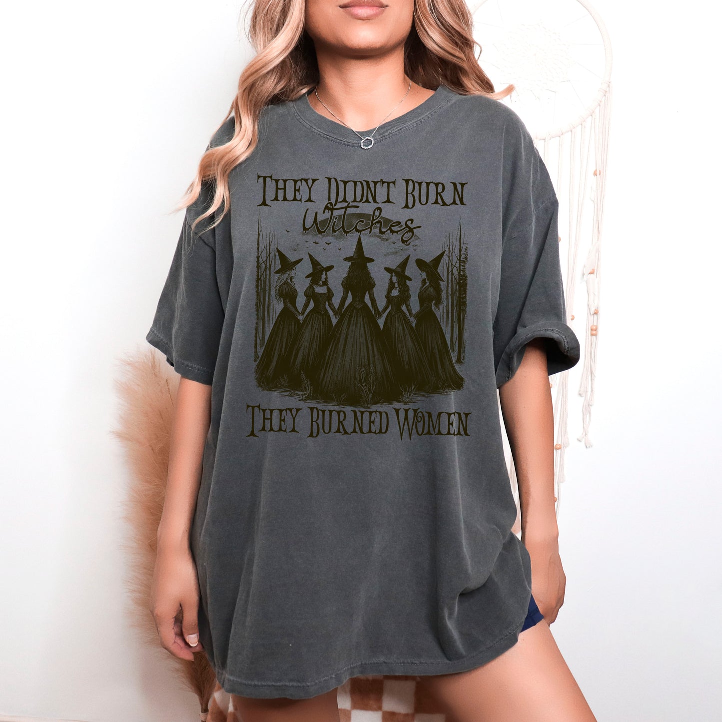 They Didn't Burn Witches They Burned Women Feminist Witch Unisex Screen Printed Tee
