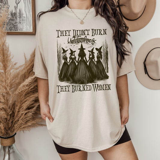 They Didn't Burn Witches They Burned Women Feminist Witch Unisex Screen Printed Tee